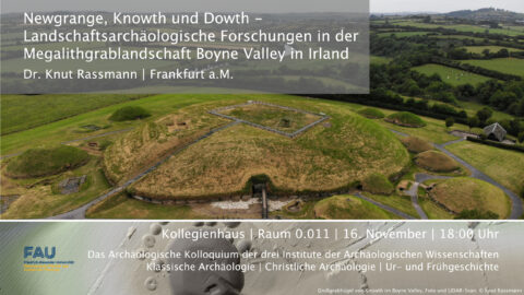 Zum Artikel "Das Archäologische Kolloquium am 16.11.2023 – Newgrange, Knowth und Dowth – Landschaftsarchäologische Forschungen in der Megalithgrablandschaft Boyne Valley in Irland"