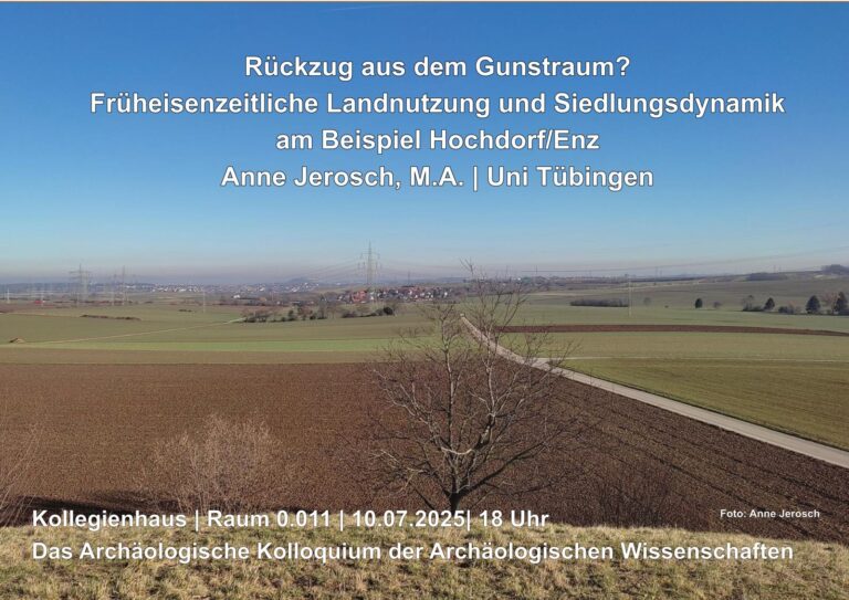 Das FSI-Kolloquium: Rückzug aus dem Gunstraum? Früheisenzeitliche Landnutzung und Siedlungsdynamik am Beispiel Hochdorf/Enz